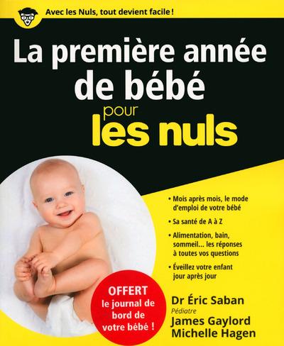 La première année de bébé pour les nuls. Avec Le journal de bord de bébé