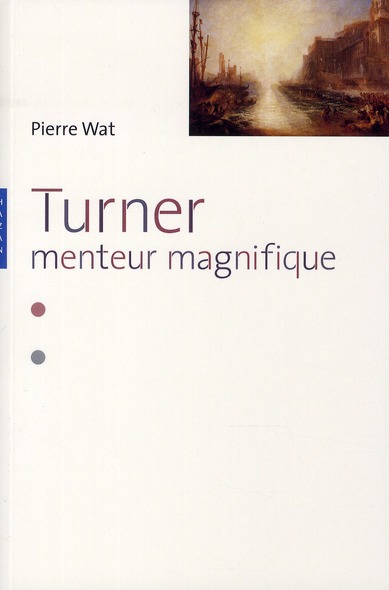 Turner. Menteur magnifique