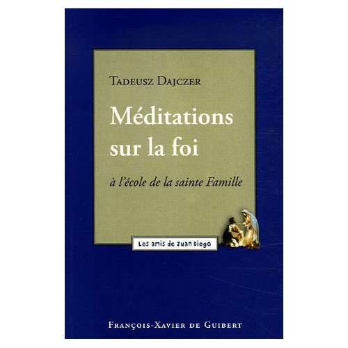 Méditations sur la foi. A l'école de la Sainte Famille