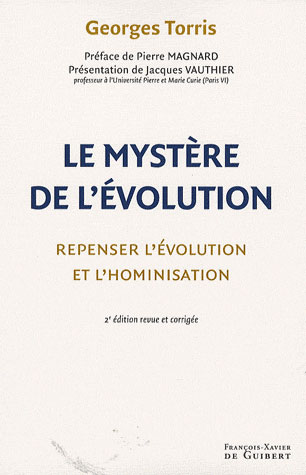Le mystère de l'évolution. Repenser l'évolution et l'hominisation, 2e édition revue et corrigée