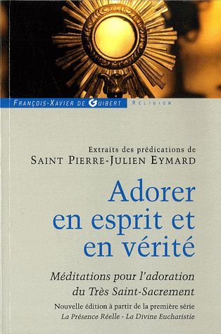 Adorer en esprit et en vérité. Extraits de méditations et prédications