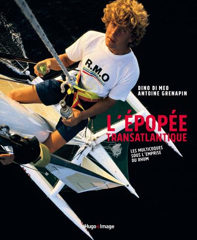 L'épopée transatlantique. Les multicoques sous l'emprise du rhum