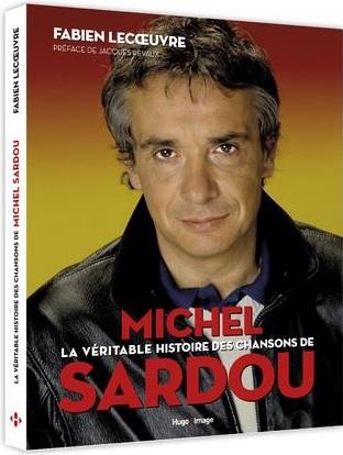 La véritable histoire des chansons de Michel Sardou