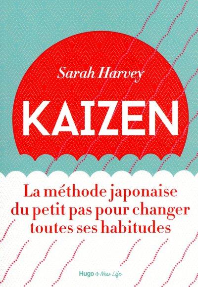 Kaizen. La méthode japonaise du petit pas pour changer toutes ses habitudes