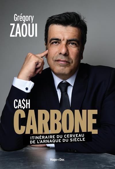 Cash carbone. Itinéraire du cerveau de l'arnaque du siècle
