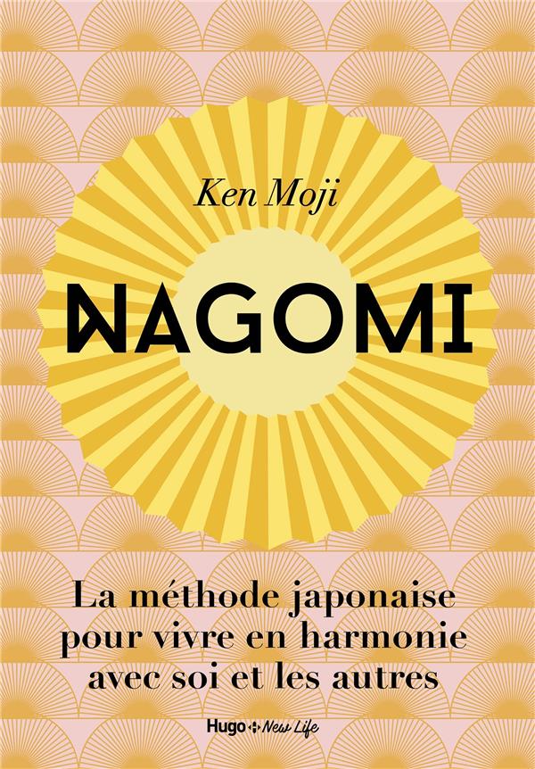 Nagomi. La méthode japonaise pour vivre en harmonie avec soi et les autres