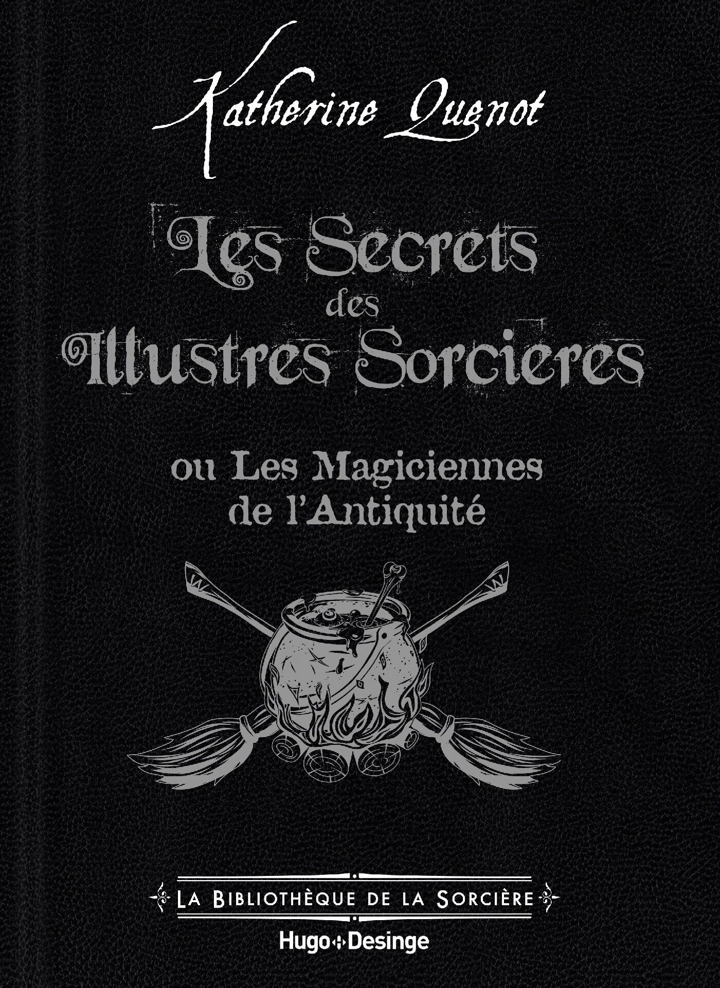 Les Secrets des Illustres Sorcières. Les Magiciennes de l'Antiquité