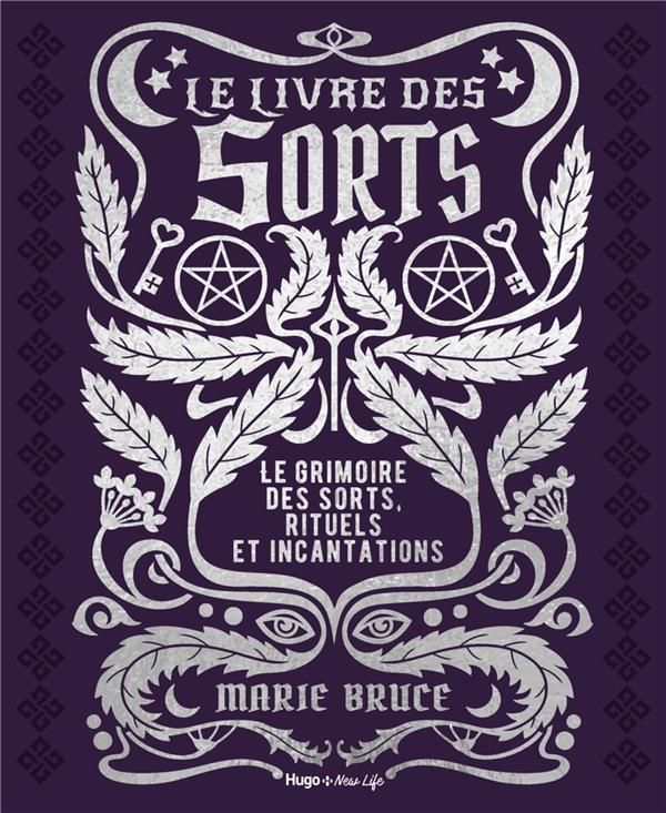 Le livre des sorts. Le grimoire des sorts, rituels et incantations