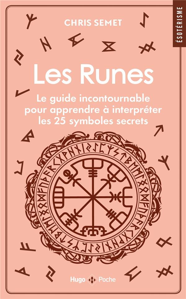Les runes. Le guide incontournable pour apprendre à interpréter les 25 symboles secrets