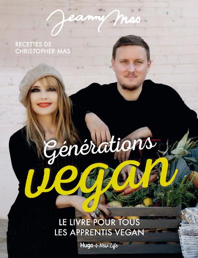Générations vegan. Le livre pour tous les apprentis vegan