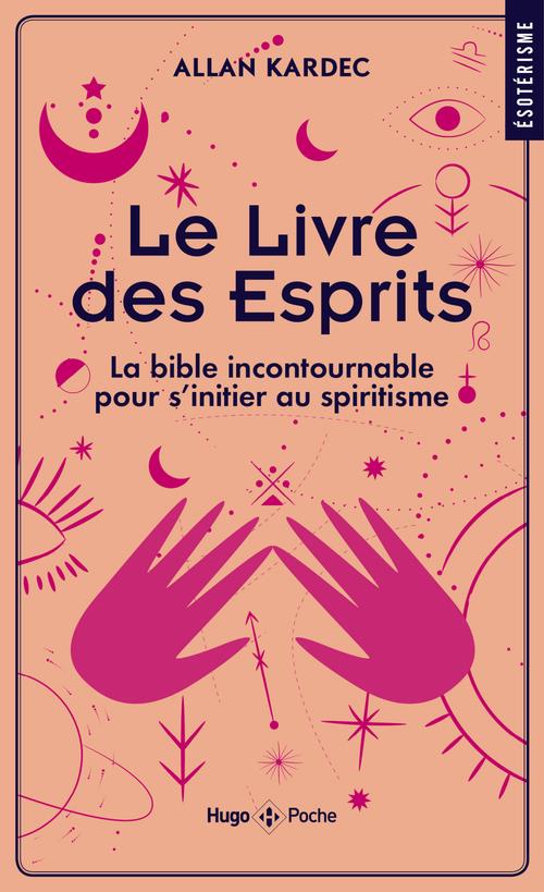 Le Livre des Esprits. La bible incontournable pour s'initier au spiritisme