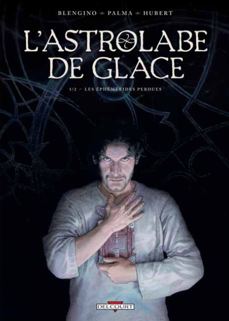 Astrolabe de glace. Tome 1, Les éphémérides perdues