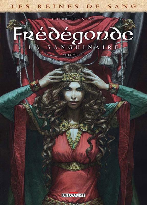 Les reines de sang : Frédégonde, la sanguinaire. Tome 2