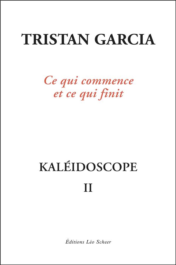 Kaléidoscope. Volume 2, Ce qui commence et ce qui finit