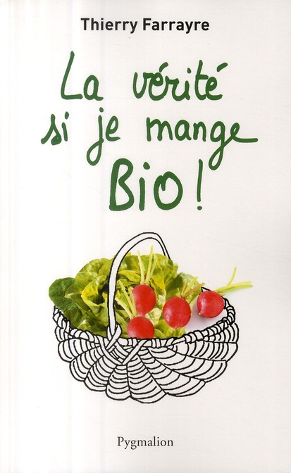 La vérité si je mange bio !