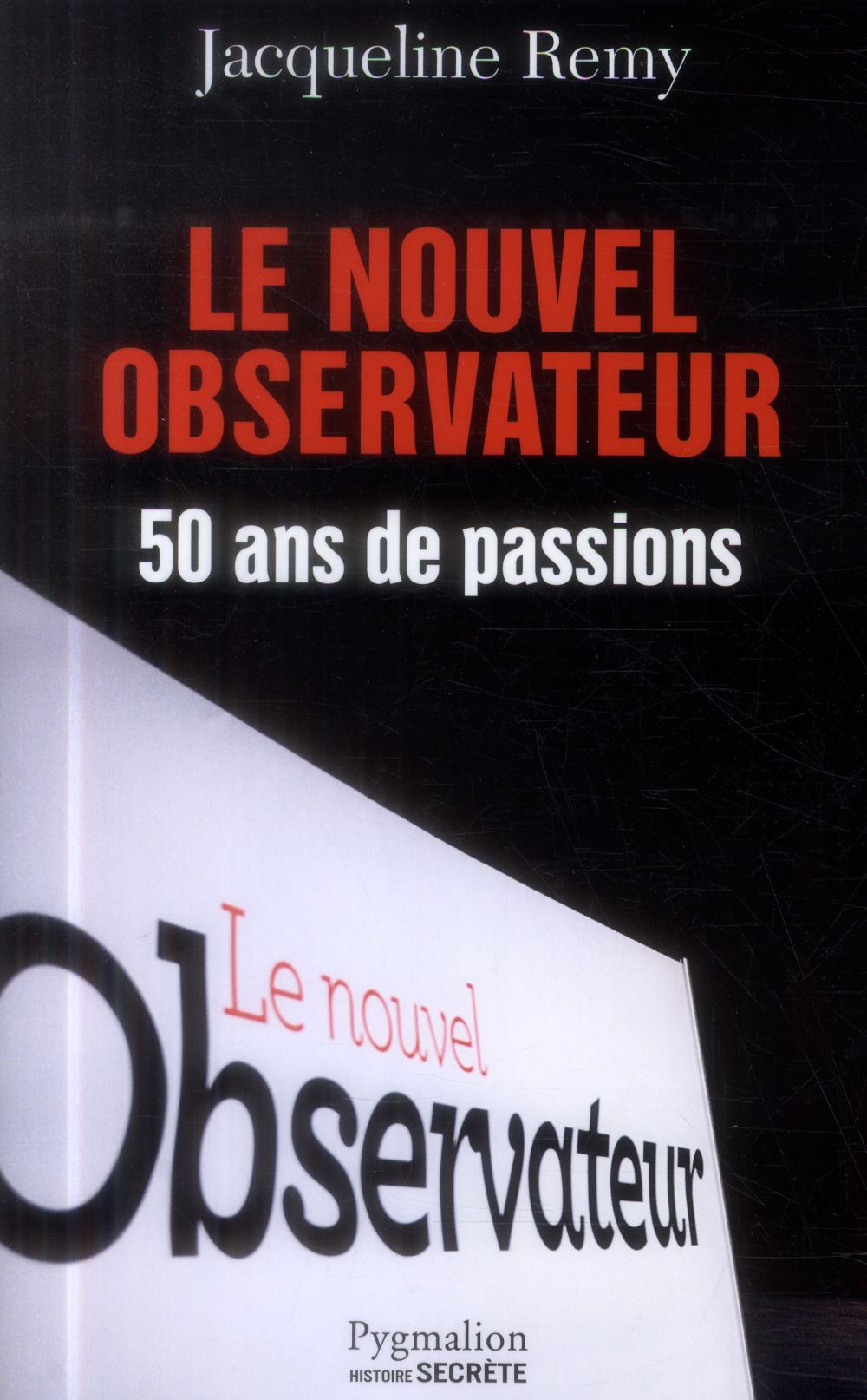 Le nouvel observateur. 50 ans de passions