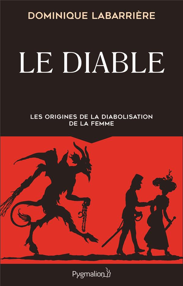 Le diable. Les origines de la diabolisation de la femme