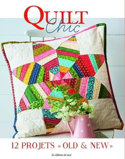 Quilt chic. 12 projets "Old & New"