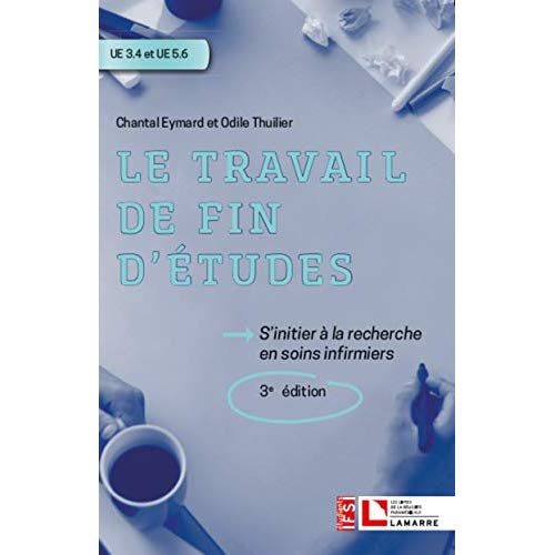 Le travail de fin d'études - S'initier à la recherche en soins infirmiers / UE3.4 et UE5.6