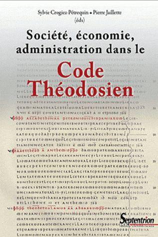Société, économie, administration dans le Code Théodosien