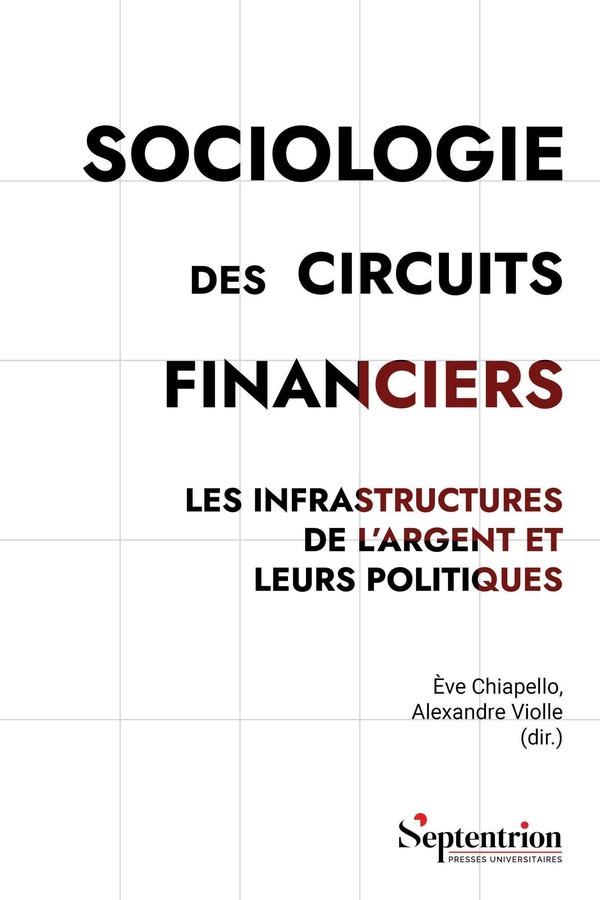 Sociologie des circuits financiers. Les infrastructures de l'argent et leurs politiques