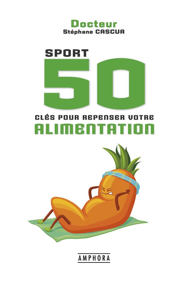 Sport. 50 clés pour repenser votre alimentation