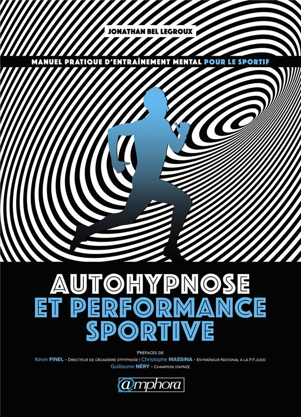 Auto-hypnose pour le sportif. Manuel pratique d'entraînement mental pour le sportif