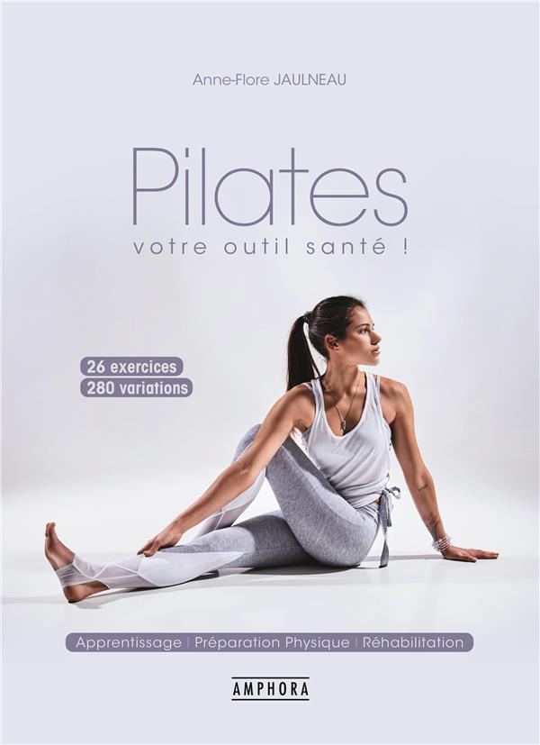 Pilates, votre outil santé ! 300 variations