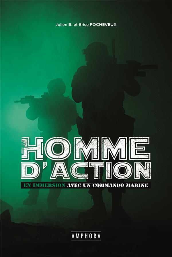 Homme d'action. En immersion avec un commando marine des forces spéciales