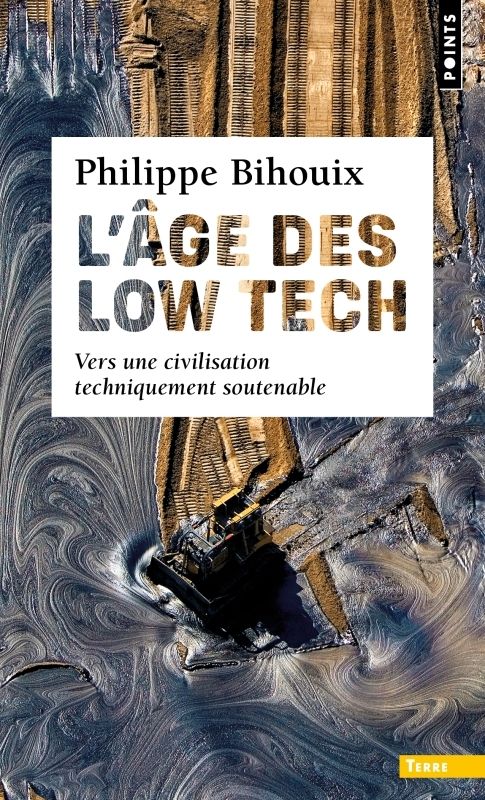L'âge des low tech. Vers une civilisation techniquement soutenable