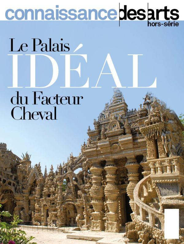Connaissance des Arts Hors-série N°899 : Le palais idéal du facteur cheval
