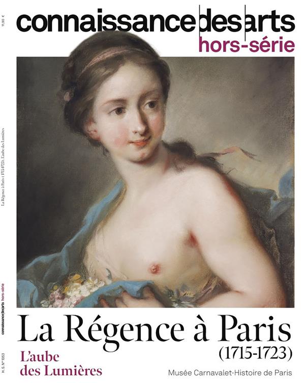 Connaissance des arts. Hors-série N° 1053 : La Régence à Paris (1715-1723). L'aube des Lumières