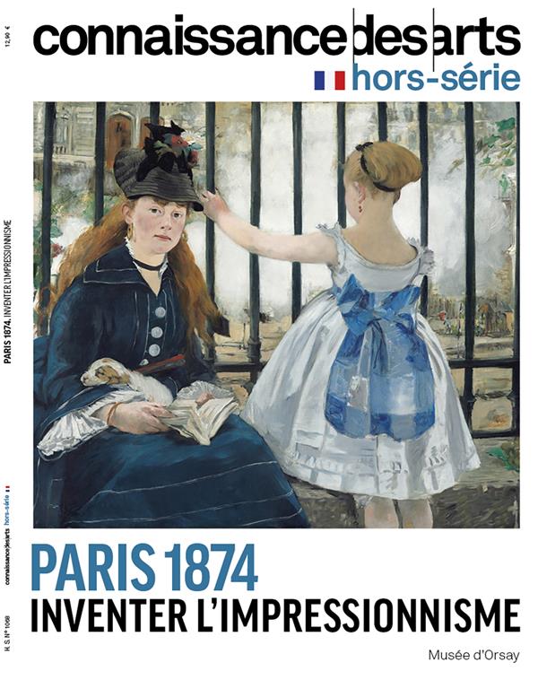 Connaissance des arts. Hors-série N° 1068 : Paris 1874. Inventer l'impressionnisme