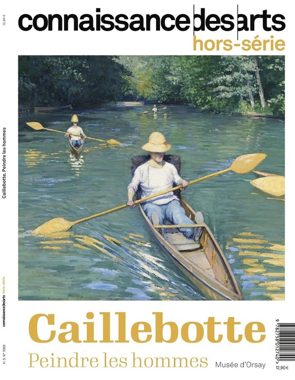Connaissance des arts. Hors-série N° 1089 : Gustave Caillebotte. Peindre les hommes