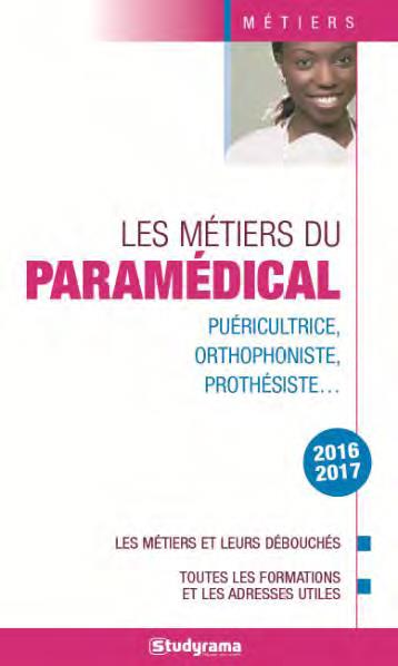 Les métiers du paramédical. Edition 2016-2017