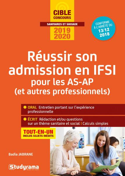Réussir son admission en IFSI pour les AS-AP (et autres professionnels). Edition 2019-2020