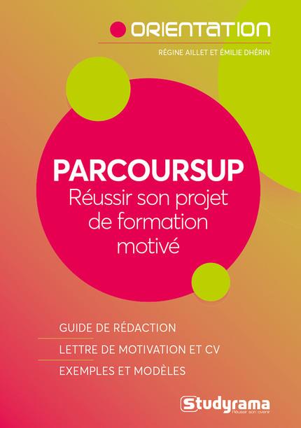 Parcoursup. Réussir son projet de formation motivé
