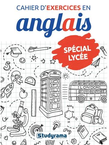 Cahier d'exercices en anglais. Spécial lycée, de la seconde vers la terminale