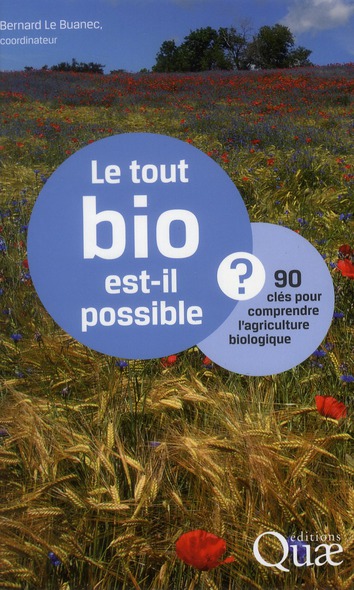 Le tout bio est-il possible ? / 90 clés pour comprendre l'agriculture biologique