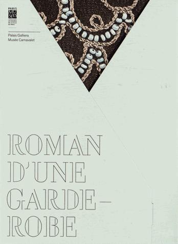 Roman d'une garde-robe. Le chic d'une parisienne de la Belle Époque aux années 30