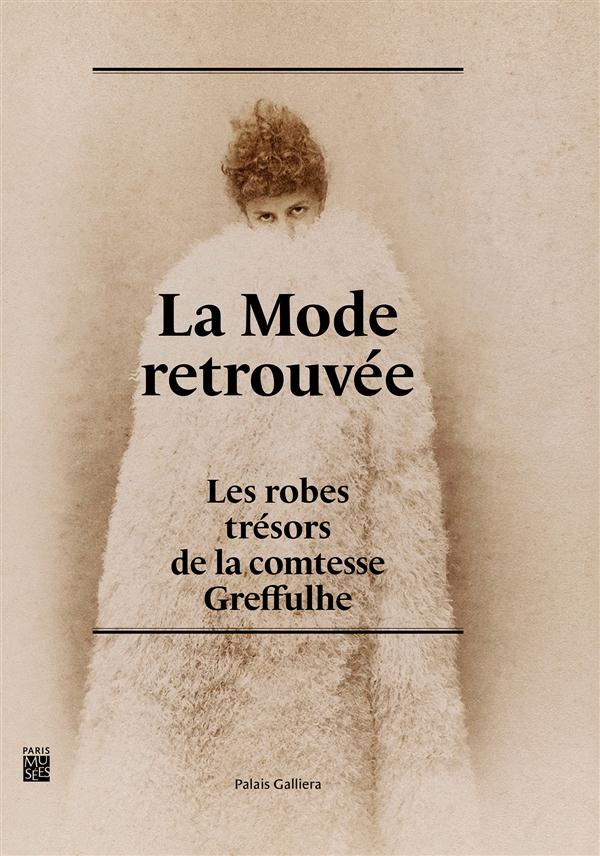 La mode retrouvée. Les robes trésors de la comtesse Greffulhe