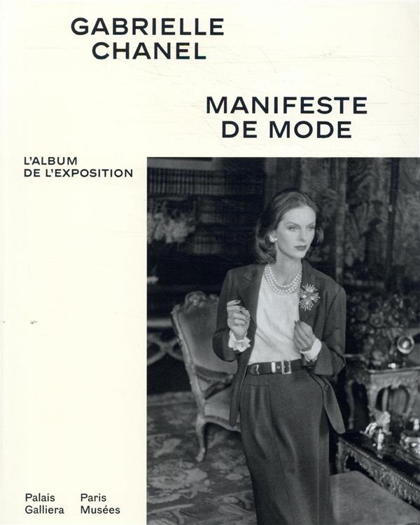 Gabrielle Chanel. Manifeste de mode. L'album de l'exposition