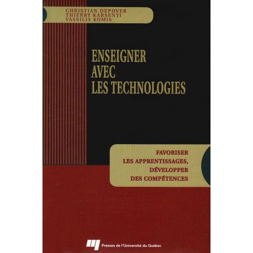 Enseigner avec les technologies / Favoriser les apprentissages, développer des compétences