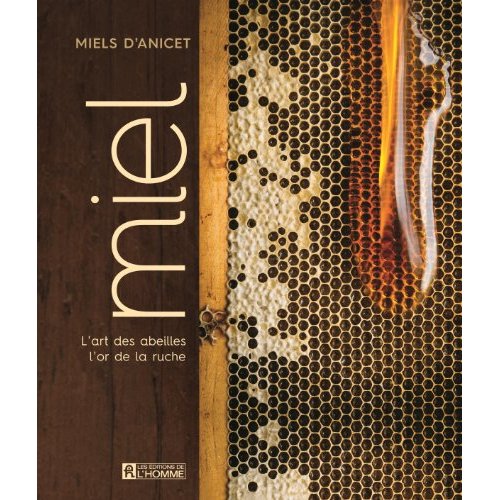 Miel. L'art des abeilles, l'or de la ruche