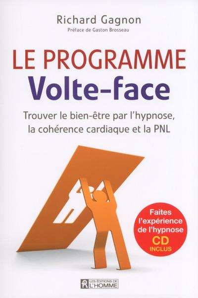 Le programme Volte-face. Trouver le bien-être par l'hypnose, la cohérence cardiaque et la PNL, avec