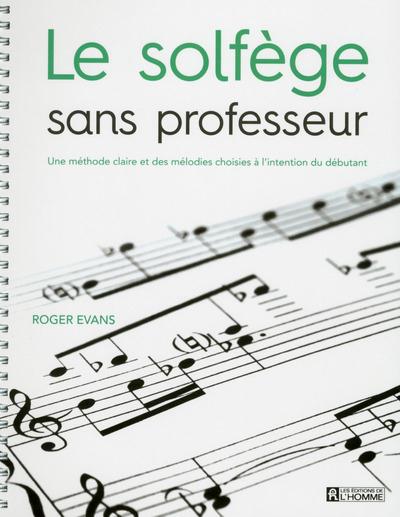 Le solfège sans professeur. Une méthode claire et des mélodies choisies à l'intention du débutant