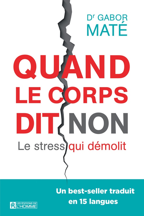 Quand le corps dit non. Le stress qui démolit
