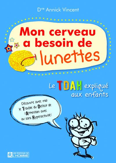 Mon cerveau a besoin de lunettes. Le TDAH expliqué aux enfants