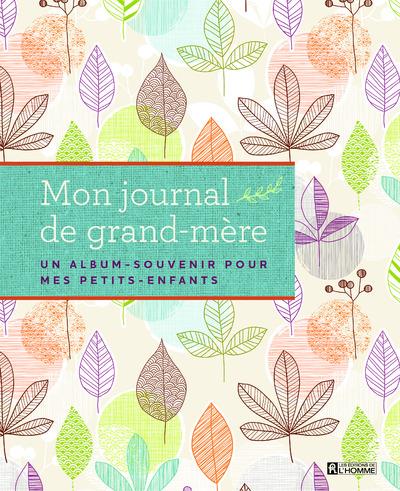 Mon journal de grand-mère. Un album-souvenir pour mes petits-enfants