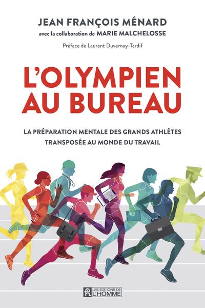 L'olympien au bureau. La préparation mentale des grands athlètes transposée au monde du travail